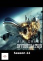 Air Crash Investigation - Complete Season 22