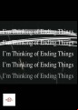 Im Thinking Of Ending Things