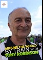 Around The World By Train With Tony Robinson