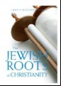 The Jewish Roots Of Christianity