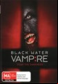 The Black Water Vampire