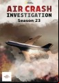 Air Crash Investigation - Complete Season 23